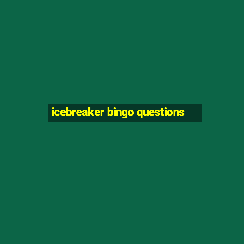 icebreaker bingo questions