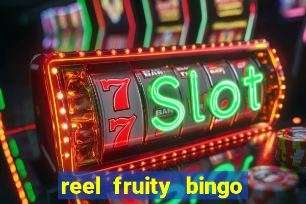 reel fruity bingo slot free play