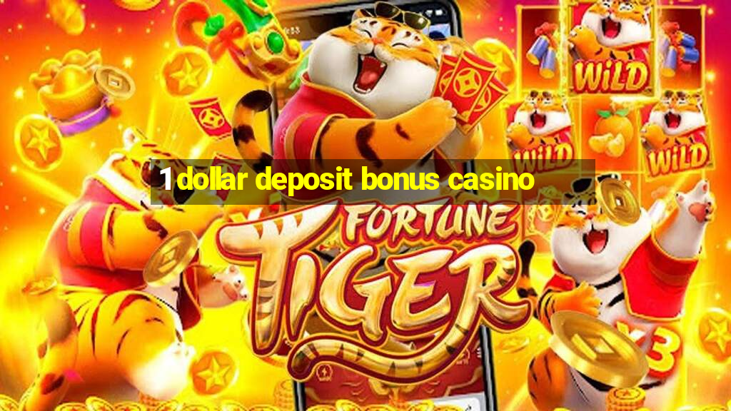 1 dollar deposit bonus casino