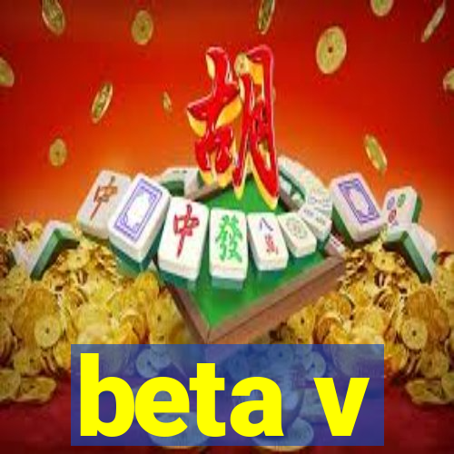 beta v