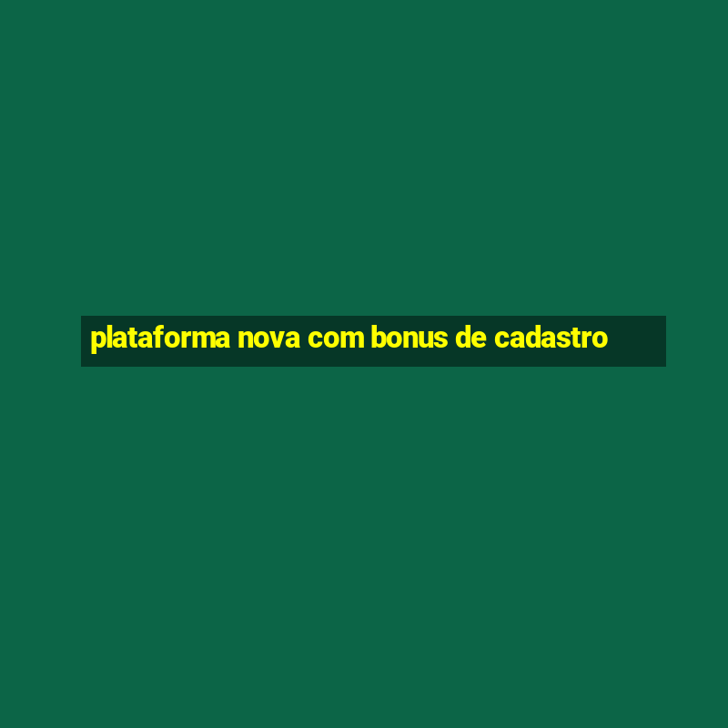 plataforma nova com bonus de cadastro