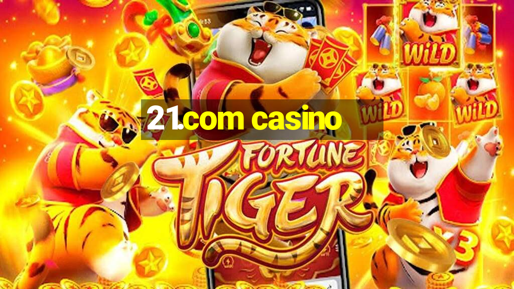 21.com casino