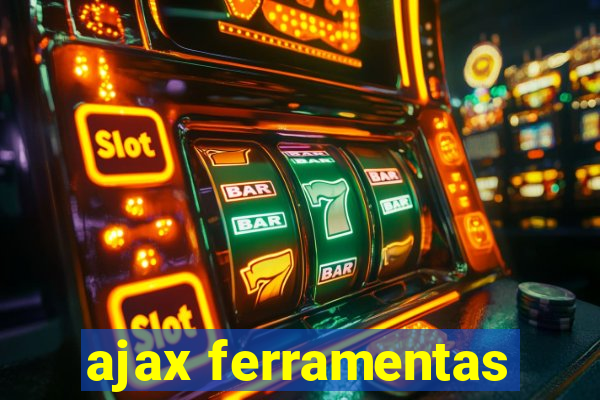 ajax ferramentas