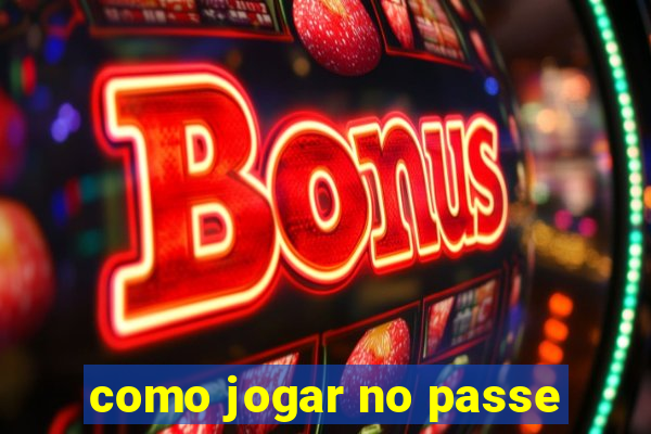 como jogar no passe