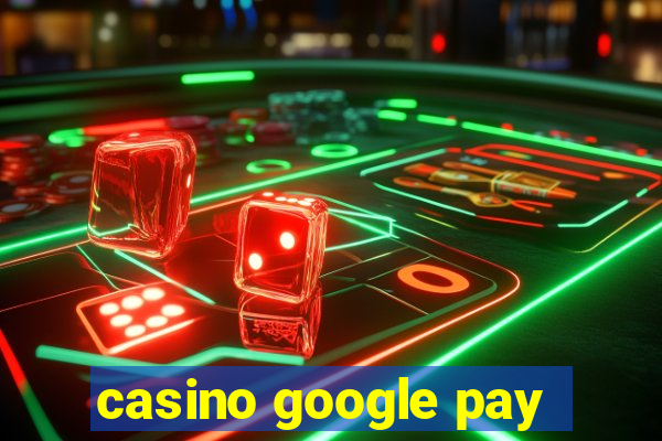 casino google pay