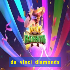 da vinci diamonds masterworks slots free