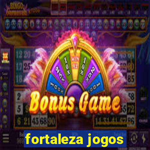 fortaleza jogos