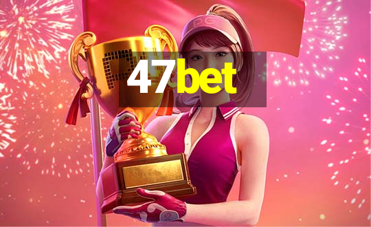 47bet