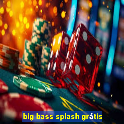 big bass splash grátis