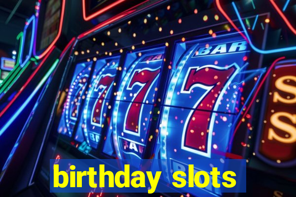 birthday slots