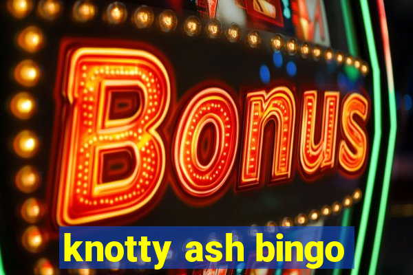 knotty ash bingo