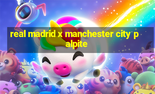 real madrid x manchester city palpite