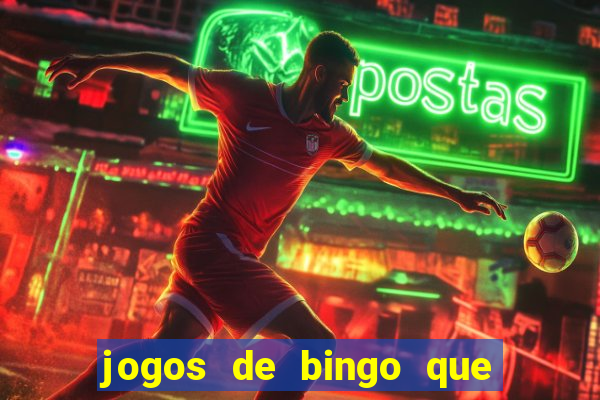 jogos de bingo que ganha dinheiro