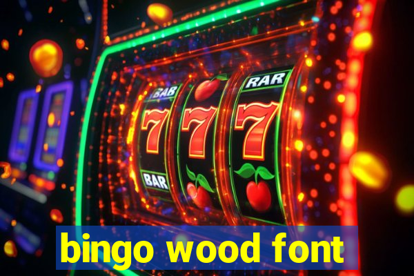 bingo wood font