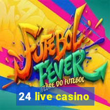 24 live casino