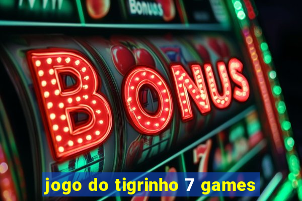 jogo do tigrinho 7 games