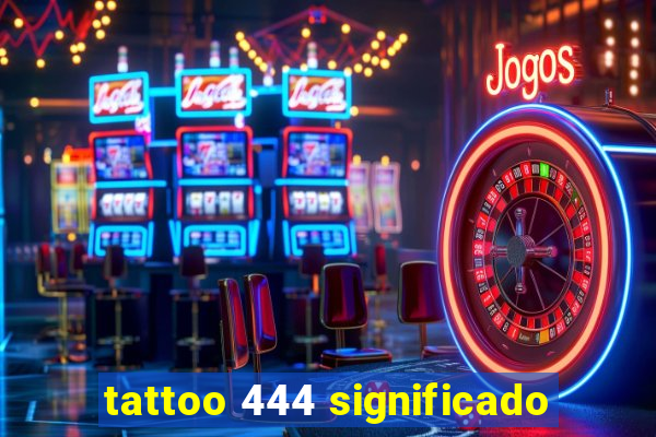 tattoo 444 significado