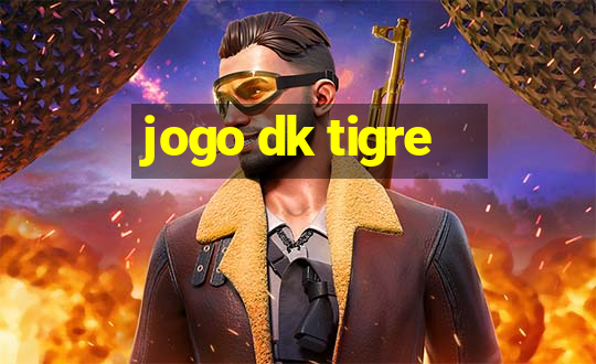 jogo dk tigre