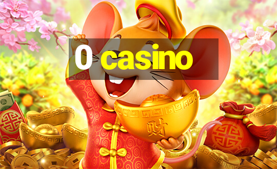 0 casino