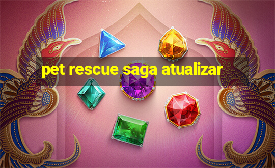 pet rescue saga atualizar