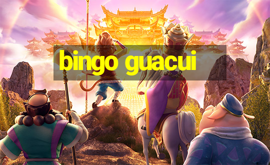 bingo guacui