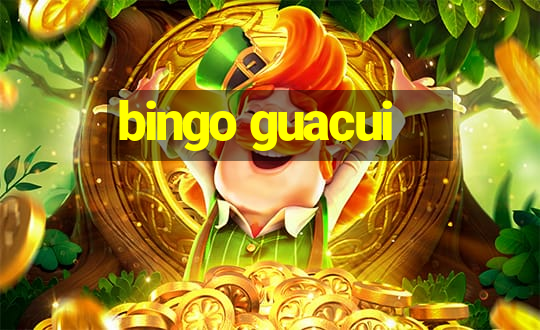 bingo guacui