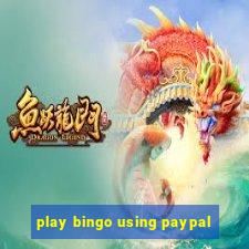 play bingo using paypal