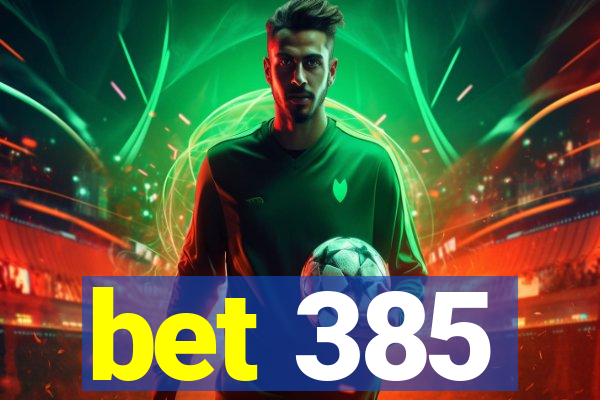 bet 385