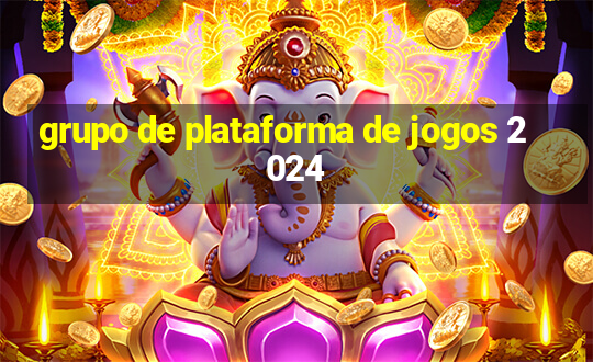 grupo de plataforma de jogos 2024