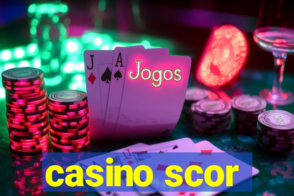 casino scor