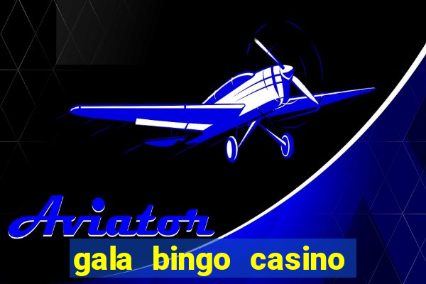 gala bingo casino free spins