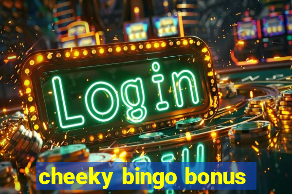 cheeky bingo bonus