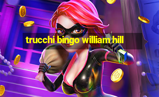 trucchi bingo william hill