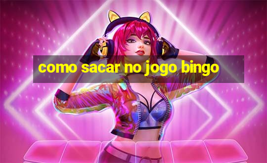 como sacar no jogo bingo