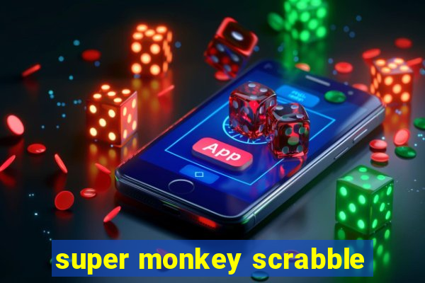 super monkey scrabble