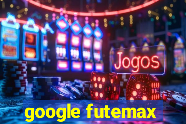 google futemax