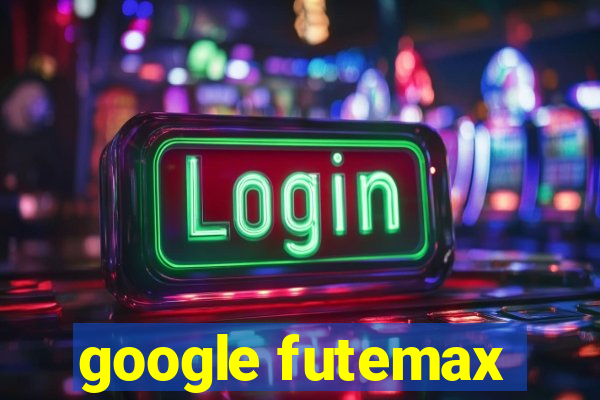 google futemax