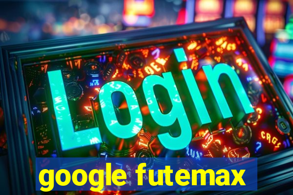 google futemax