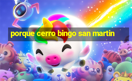 porque cerro bingo san martin