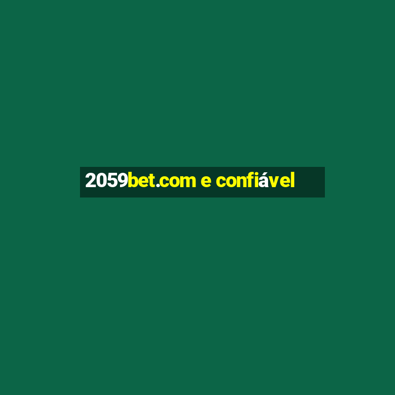 2059bet.com e confiável