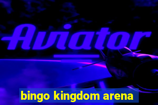 bingo kingdom arena