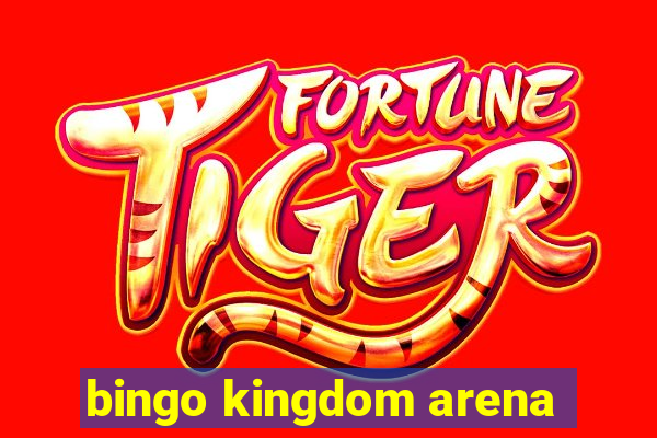 bingo kingdom arena