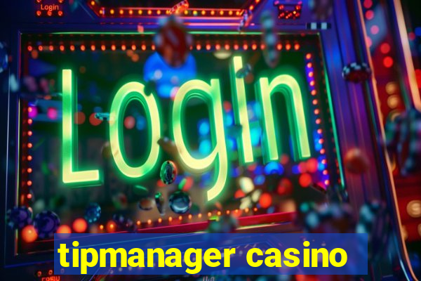 tipmanager casino