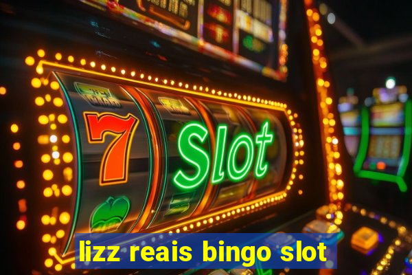 lizz reais bingo slot