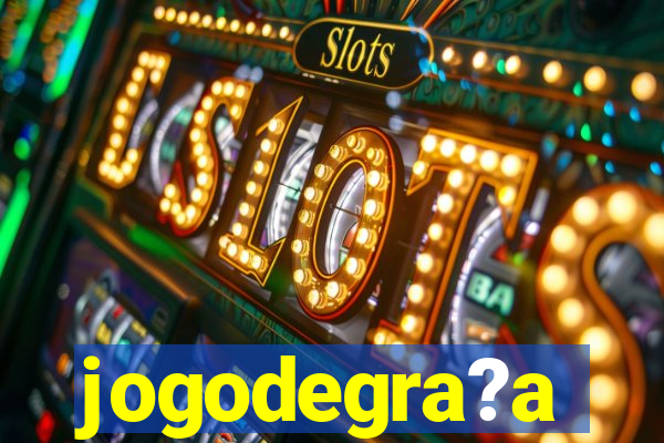 jogodegra?a