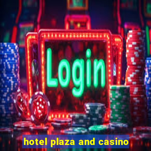 hotel plaza and casino