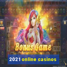 2021 online casinos