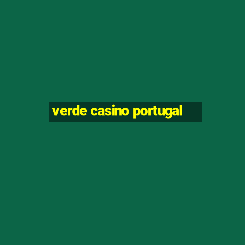 verde casino portugal