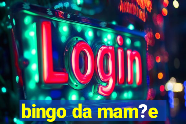 bingo da mam?e