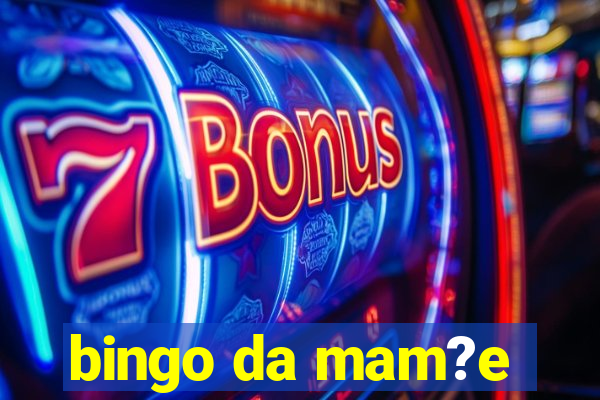 bingo da mam?e